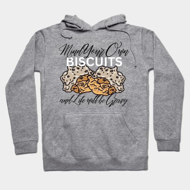 Mind Your Own Biscuits & Life Will Be Gravy Hoodie by JessiJAMDesigns